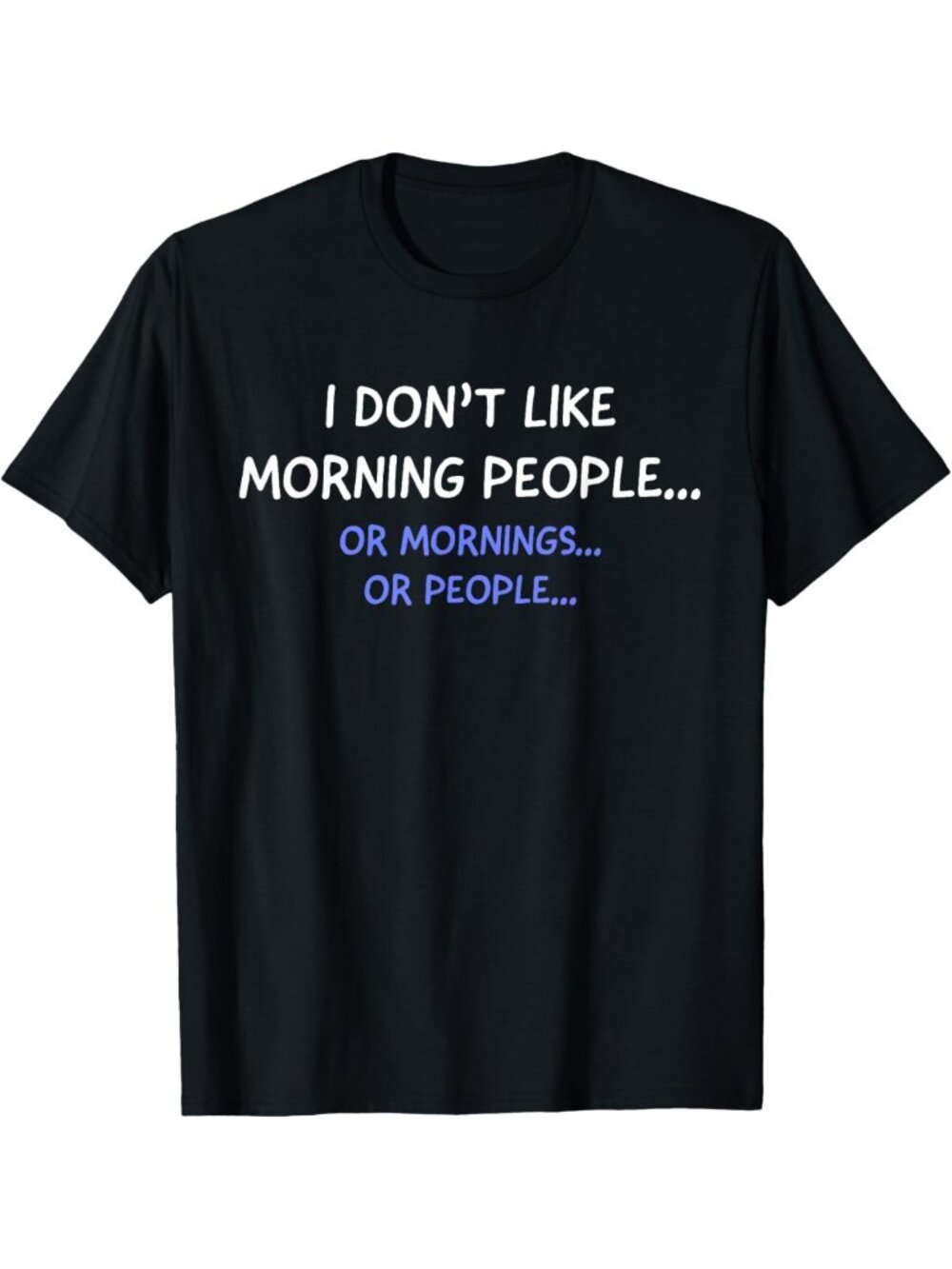 Funny "I Don't Like Morning People" Graphic T-Shirt | Casual Humor Tee for All
